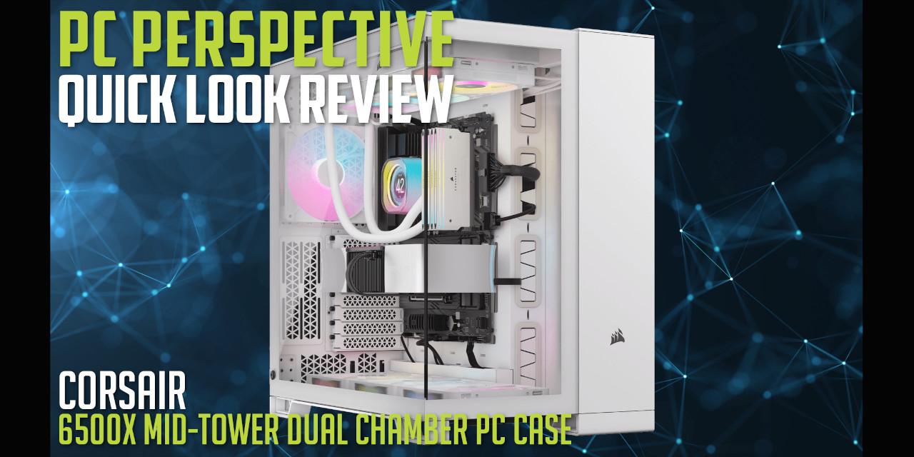 Video Review: CORSAIR 6500X Mid-Tower Dual Chamber PC Case